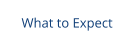 What to Expect